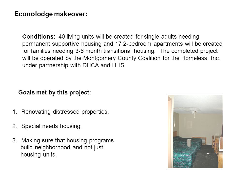 1.Renovating distressed properties. 2.Special needs housing.