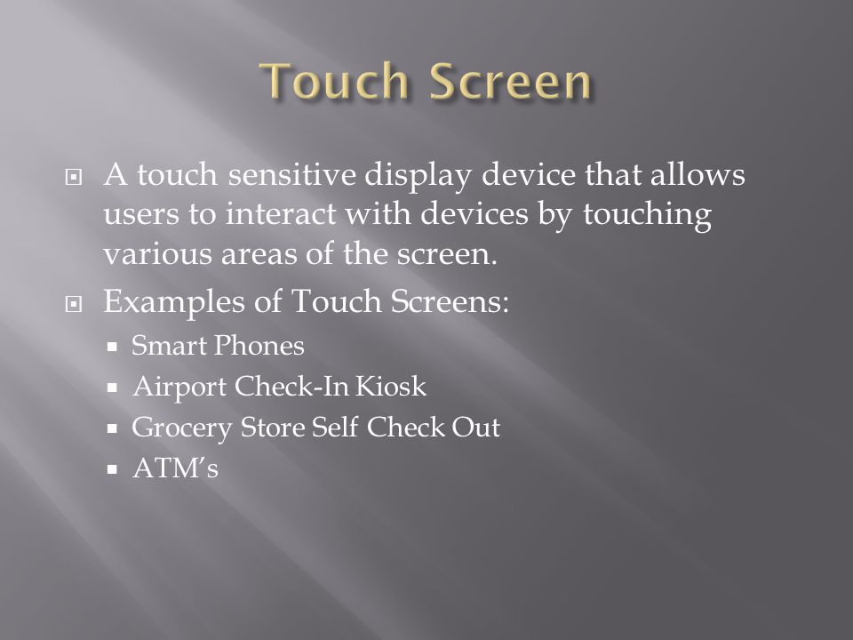 A touch sensitive display device that allows users to interact with devices by touching various areas of the screen.