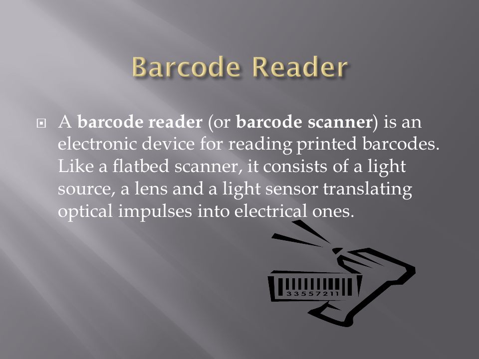  A barcode reader (or barcode scanner ) is an electronic device for reading printed barcodes.