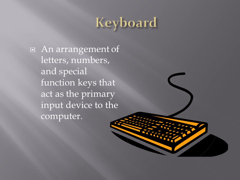  An arrangement of letters, numbers, and special function keys that act as the primary input device to the computer.