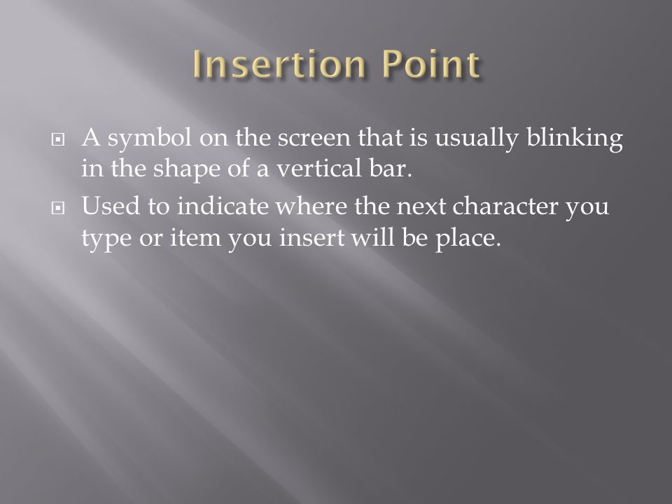  A symbol on the screen that is usually blinking in the shape of a vertical bar.