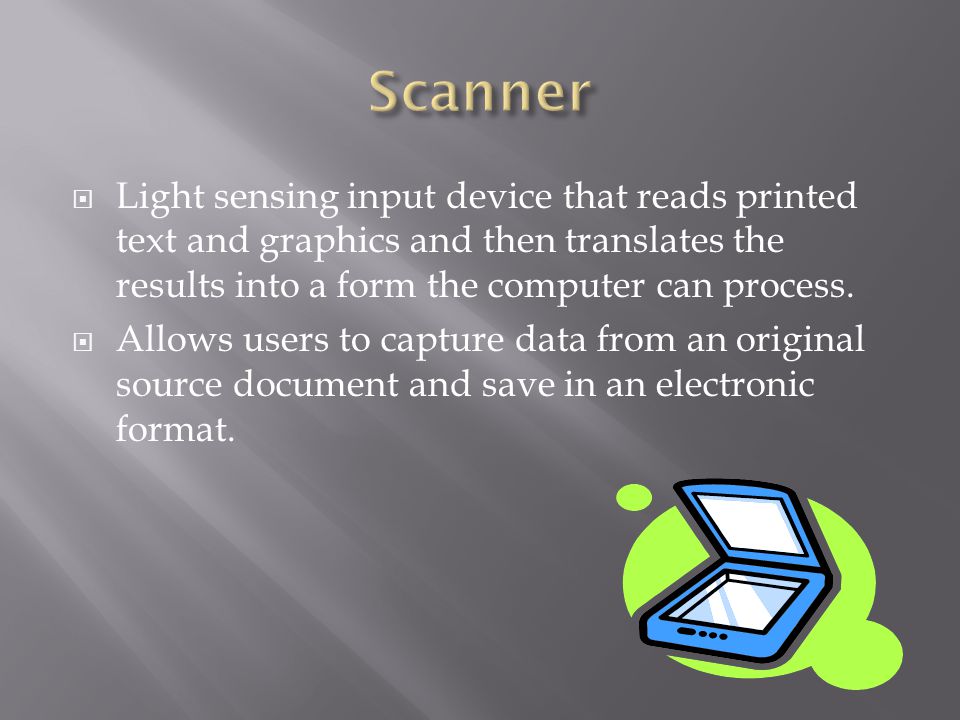  Light sensing input device that reads printed text and graphics and then translates the results into a form the computer can process.