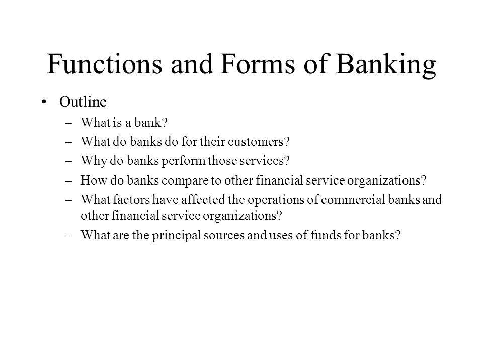 Functions and Forms of Banking Outline –What is a bank.