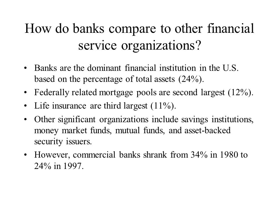 How do banks compare to other financial service organizations.