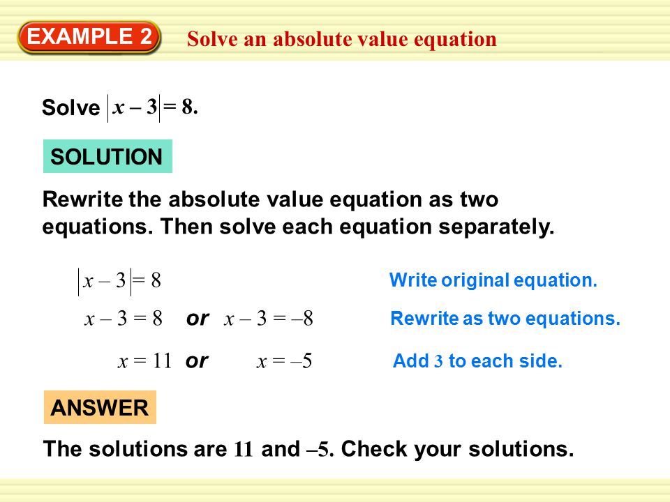 Solve an absolute value equation EXAMPLE 2 SOLUTION Rewrite the absolute value equation as two equations.