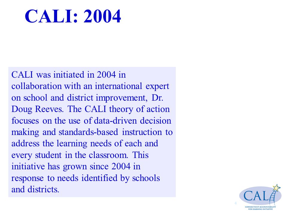 CALI: CALI was initiated in 2004 in collaboration with an international expert on school and district improvement, Dr.