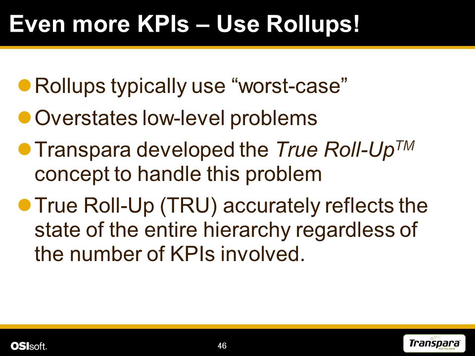 46 Even more KPIs – Use Rollups.