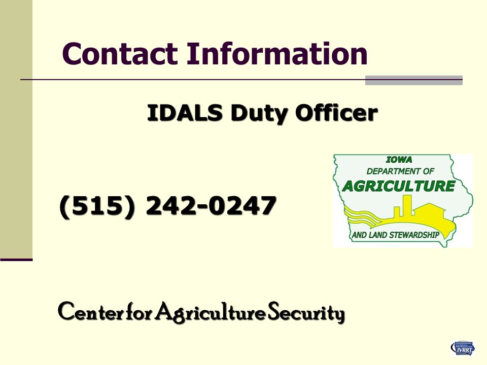 Contact Information IDALS Duty Officer (515) Center for Agriculture Security