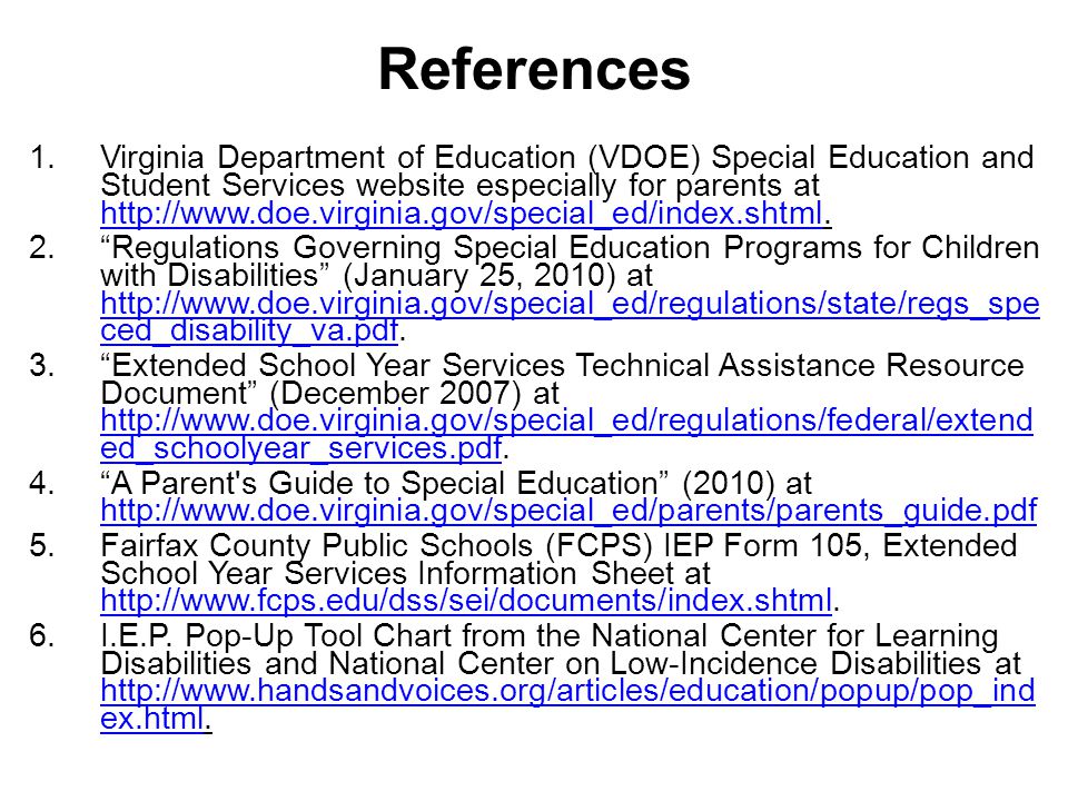 References 1.Virginia Department of Education (VDOE) Special Education and Student Services website especially for parents at