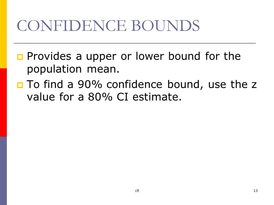 clt13 CONFIDENCE BOUNDS  Provides a upper or lower bound for the population mean.