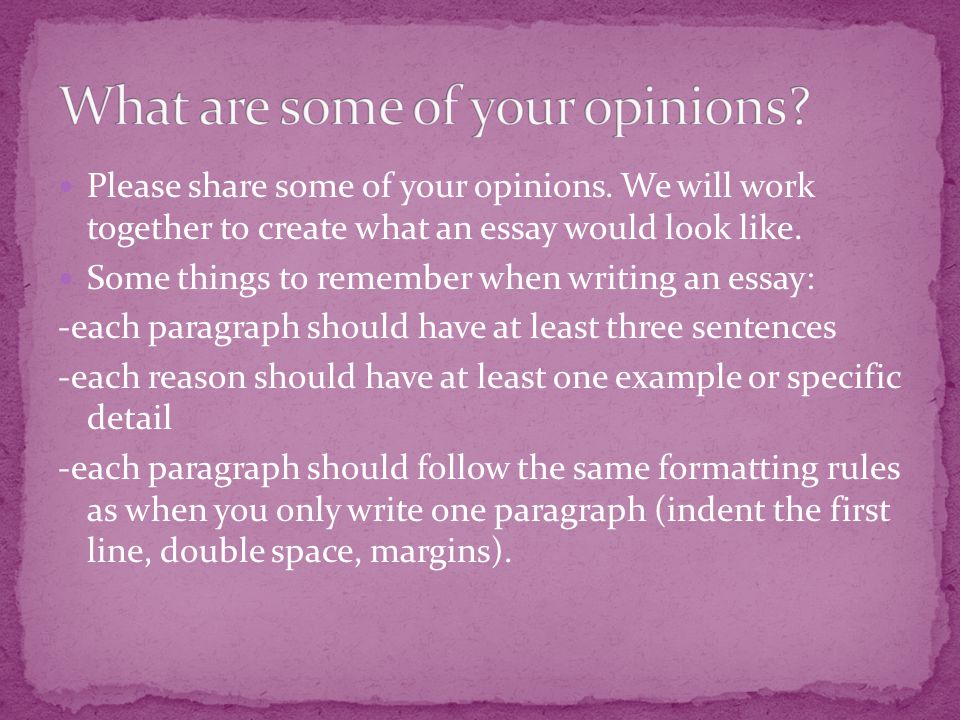 Please share some of your opinions. We will work together to create what an essay would look like.