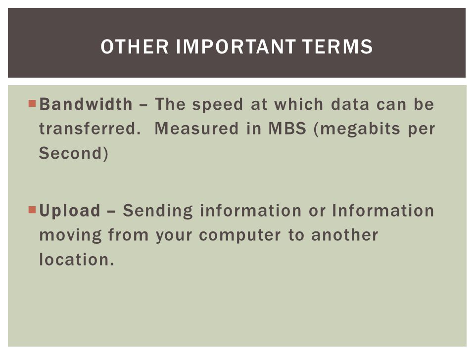  Bandwidth – The speed at which data can be transferred.