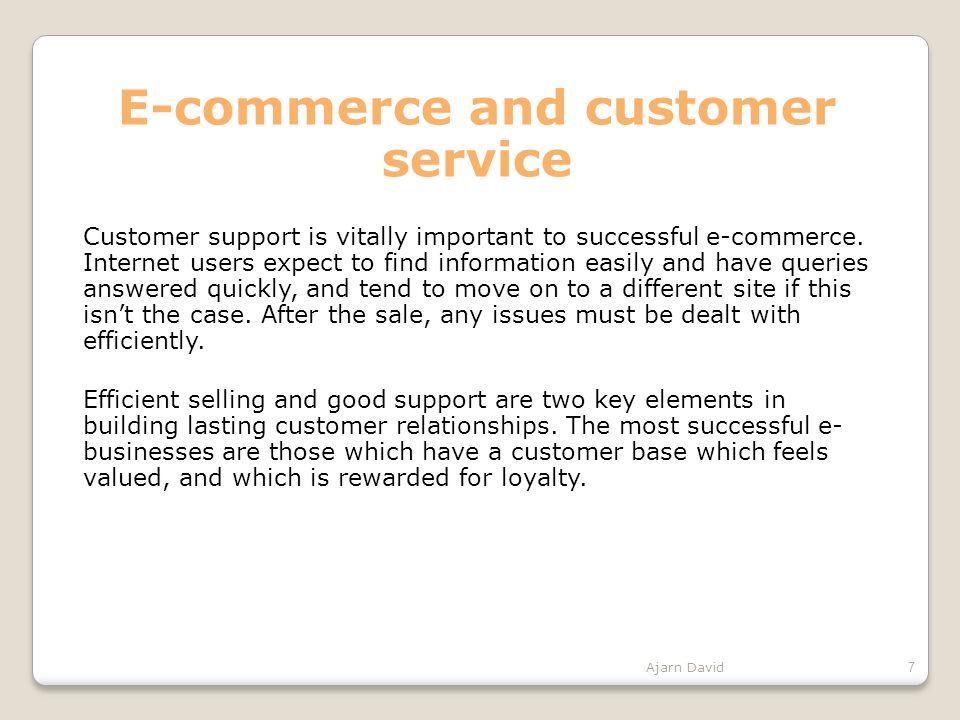 E-commerce and customer service Customer support is vitally important to successful e-commerce.