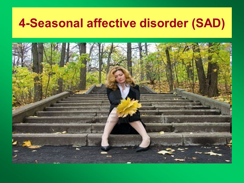 4-Seasonal affective disorder (SAD)