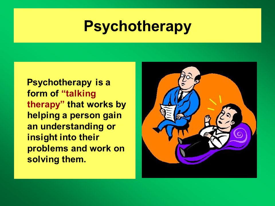 Psychotherapy Psychotherapy is a form of talking therapy that works by helping a person gain an understanding or insight into their problems and work on solving them.