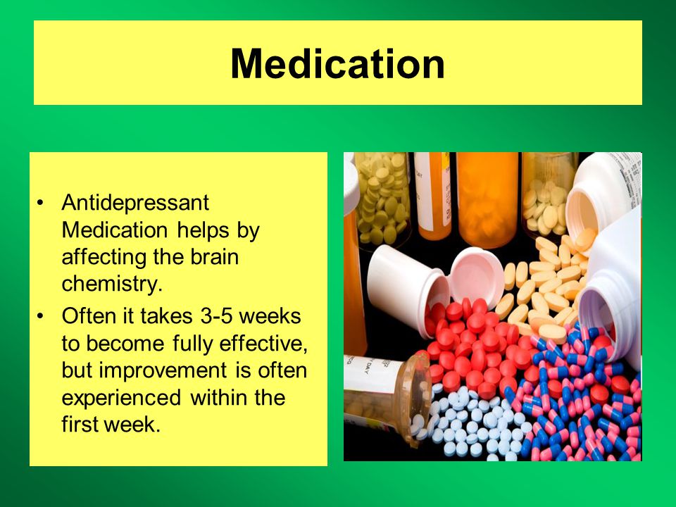 Medication Antidepressant Medication helps by affecting the brain chemistry.