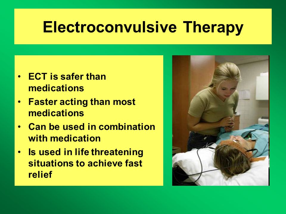 Electroconvulsive Therapy ECT is safer than medications Faster acting than most medications Can be used in combination with medication Is used in life threatening situations to achieve fast relief