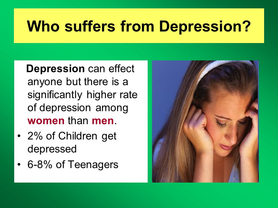 Who suffers from Depression.