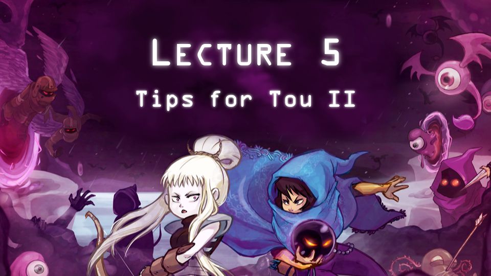 L ECTURE 5 Tips for Tou II