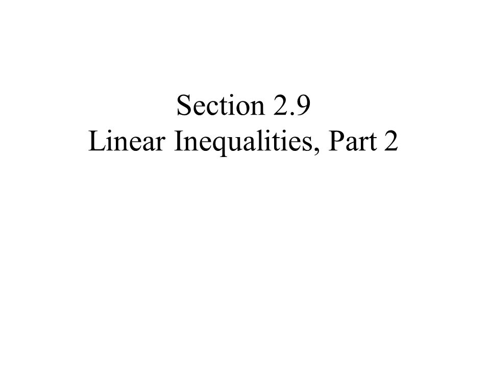 Section 2.9 Linear Inequalities, Part 2