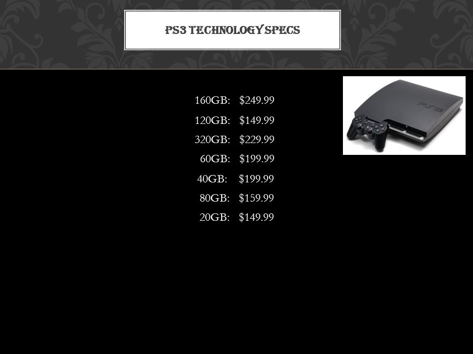 PS3 VS XBOX GB:$ GB:$ GB:$ PS3 TECHNOLOGY SPECS 160GB:$ GB:$ GB:$ GB:$ ppt  download
