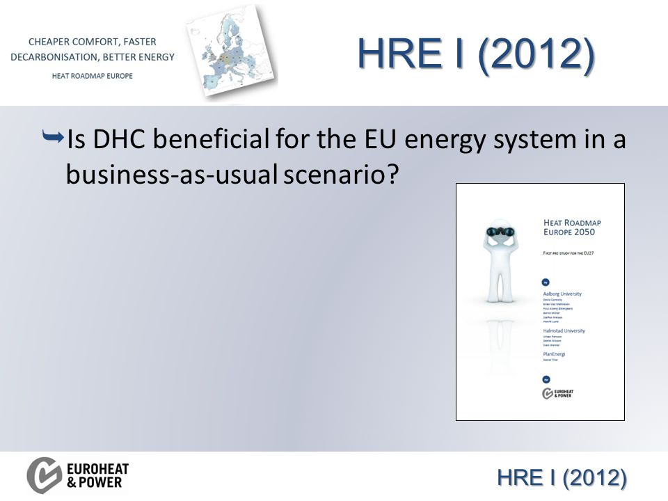 HRE I (2012)  Is DHC beneficial for the EU energy system in a business-as-usual scenario.