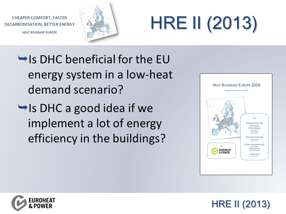 HRE II (2013)  Is DHC beneficial for the EU energy system in a low-heat demand scenario.