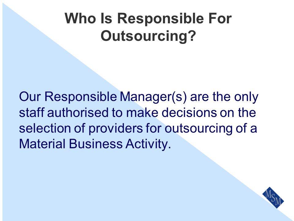 Outsourcing & Conflict of Interest There maybe circumstances where some or all of the supplier’s interests are inconsistent with or divergent from our interests.