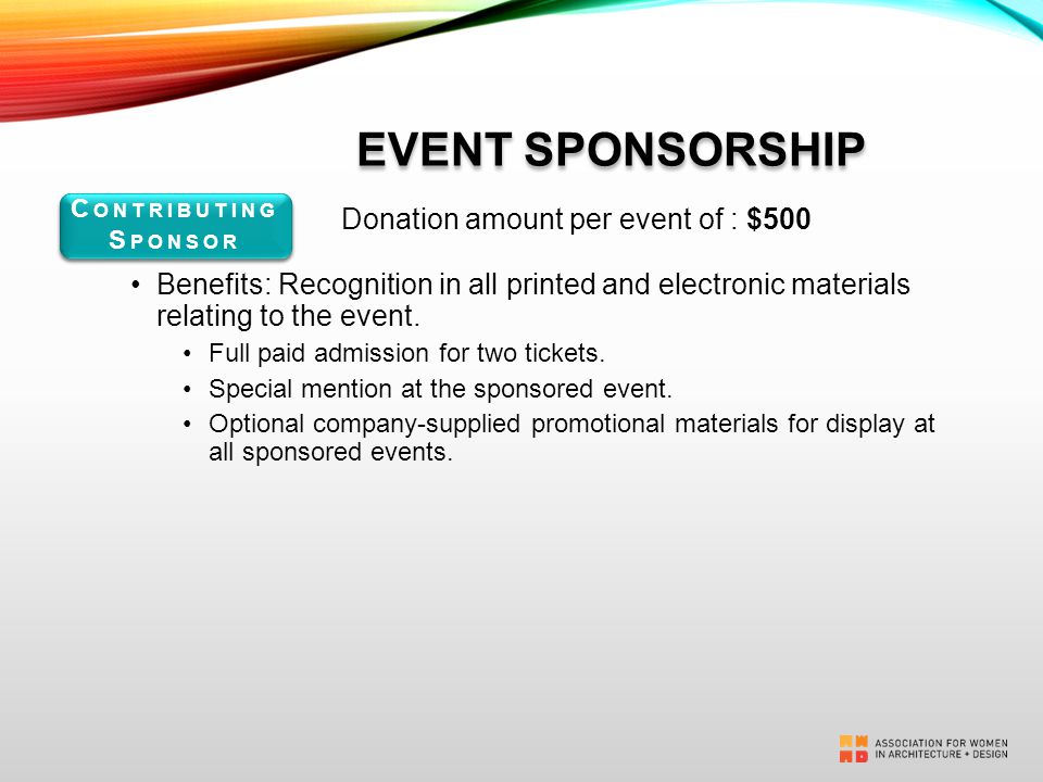 EVENT SPONSORSHIP Donation amount per event of : $500 Benefits: Recognition in all printed and electronic materials relating to the event.