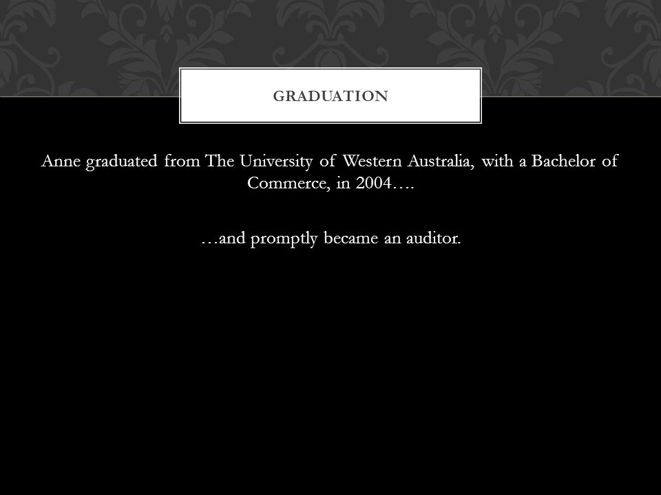 Anne graduated from The University of Western Australia, with a Bachelor of Commerce, in 2004….