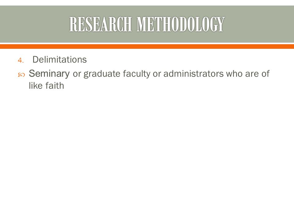 4. Delimitations  Seminary or graduate faculty or administrators who are of like faith