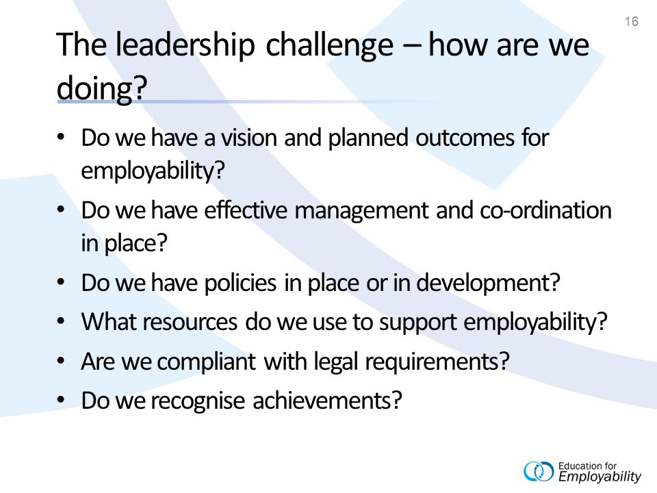 16 The leadership challenge – how are we doing.
