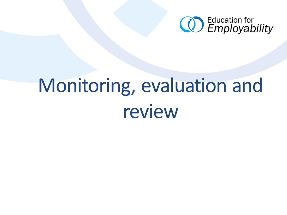 Monitoring, evaluation and review