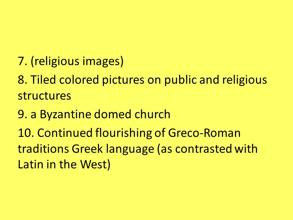7. (religious images) 8. Tiled colored pictures on public and religious structures 9.