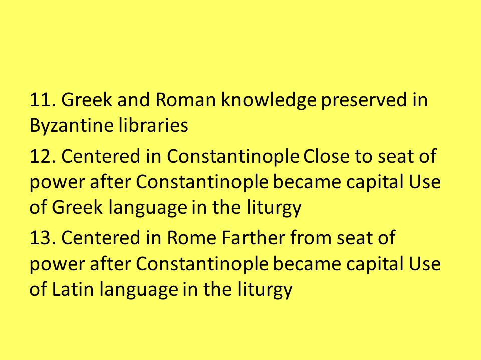 11. Greek and Roman knowledge preserved in Byzantine libraries 12.