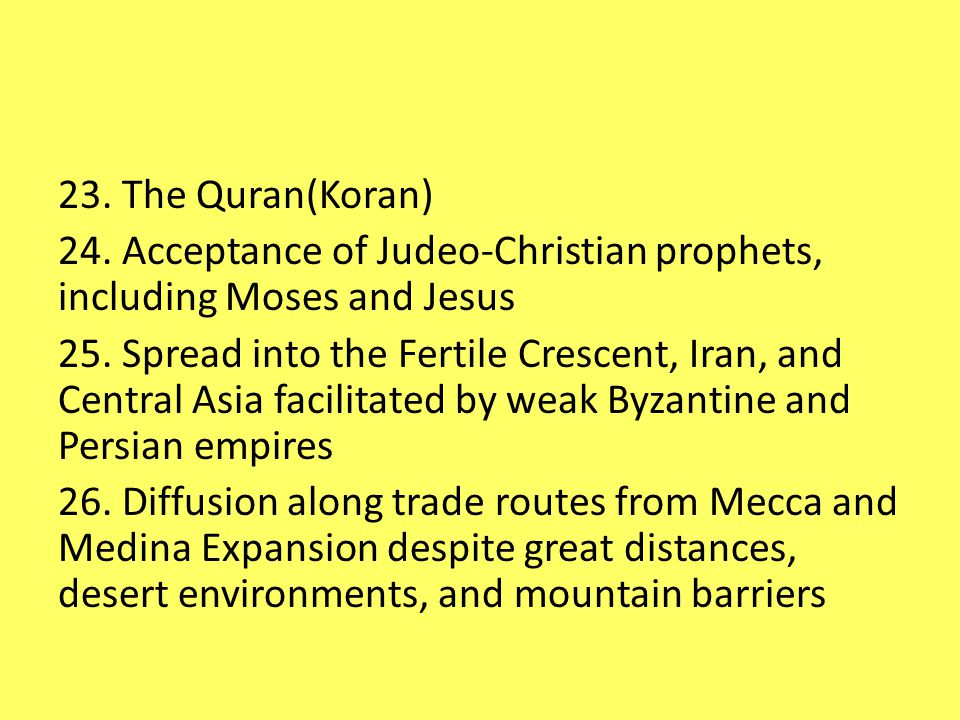 23. The Quran(Koran) 24. Acceptance of Judeo-Christian prophets, including Moses and Jesus 25.