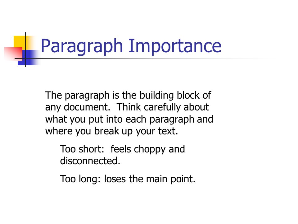 Paragraph Importance The paragraph is the building block of any document.
