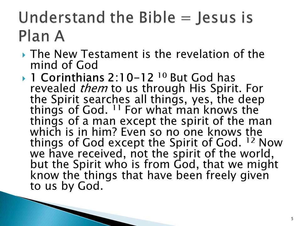  The New Testament is the revelation of the mind of God  1 Corinthians 2: But God has revealed them to us through His Spirit.