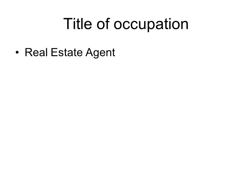 Title of occupation Real Estate Agent