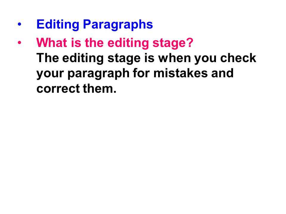 Editing Paragraphs What is the editing stage.