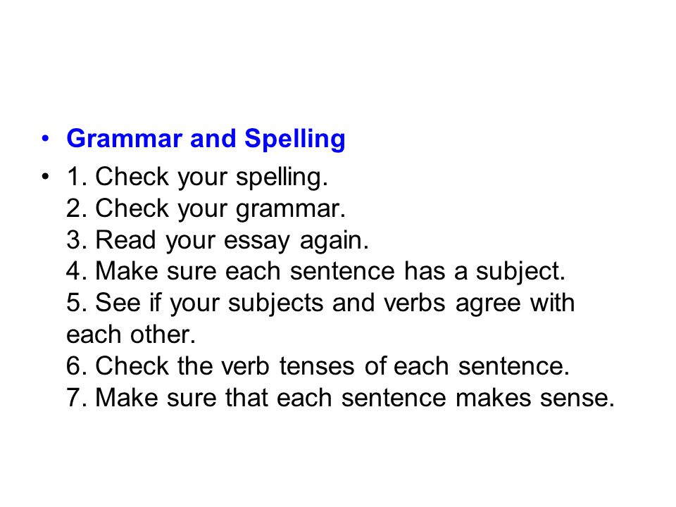 Grammar and Spelling 1. Check your spelling. 2. Check your grammar.