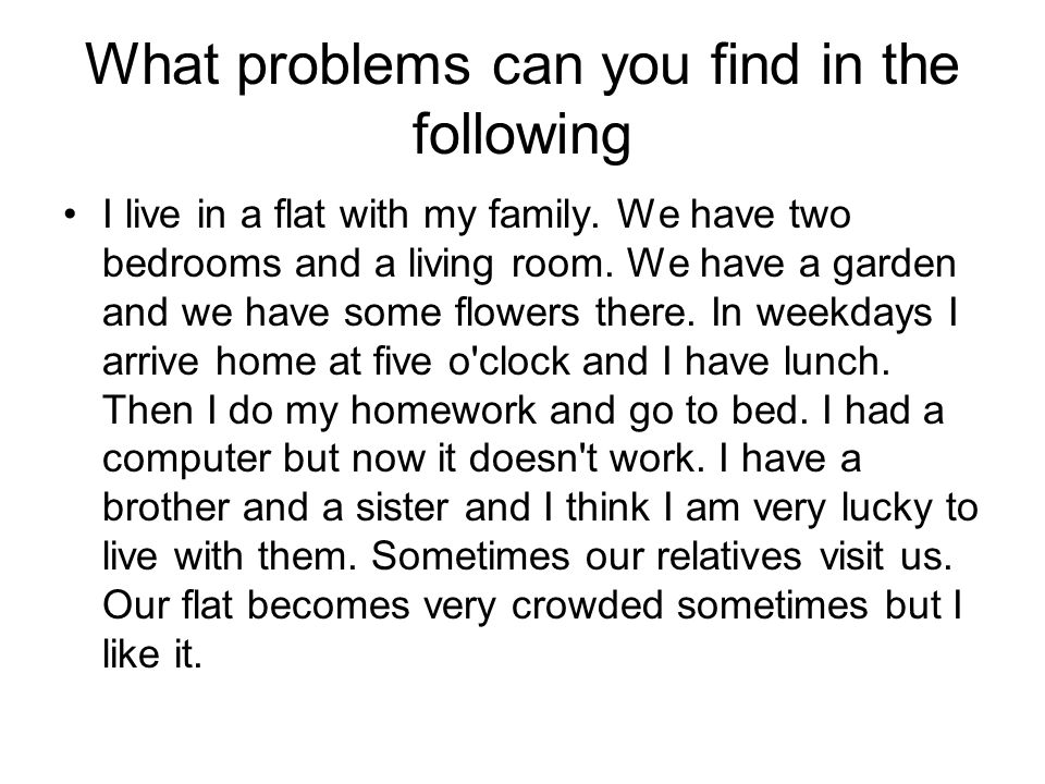What problems can you find in the following I live in a flat with my family.