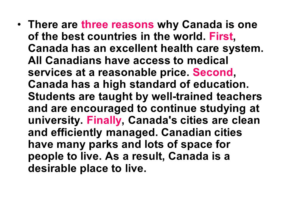There are three reasons why Canada is one of the best countries in the world.