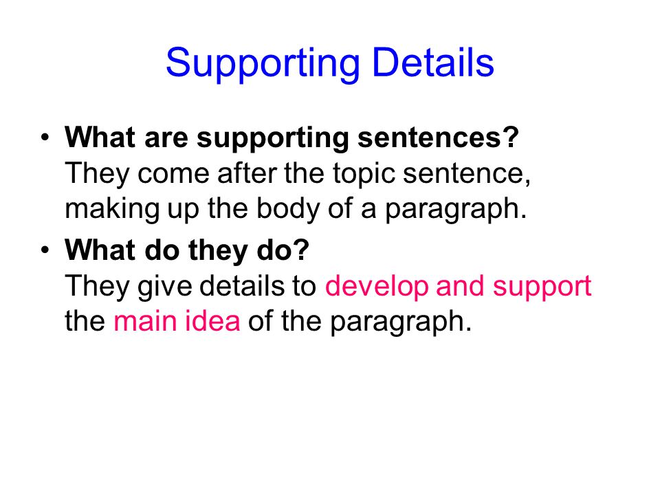 Supporting Details What are supporting sentences.