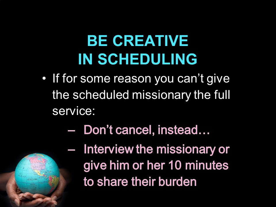 BE CREATIVE IN SCHEDULING