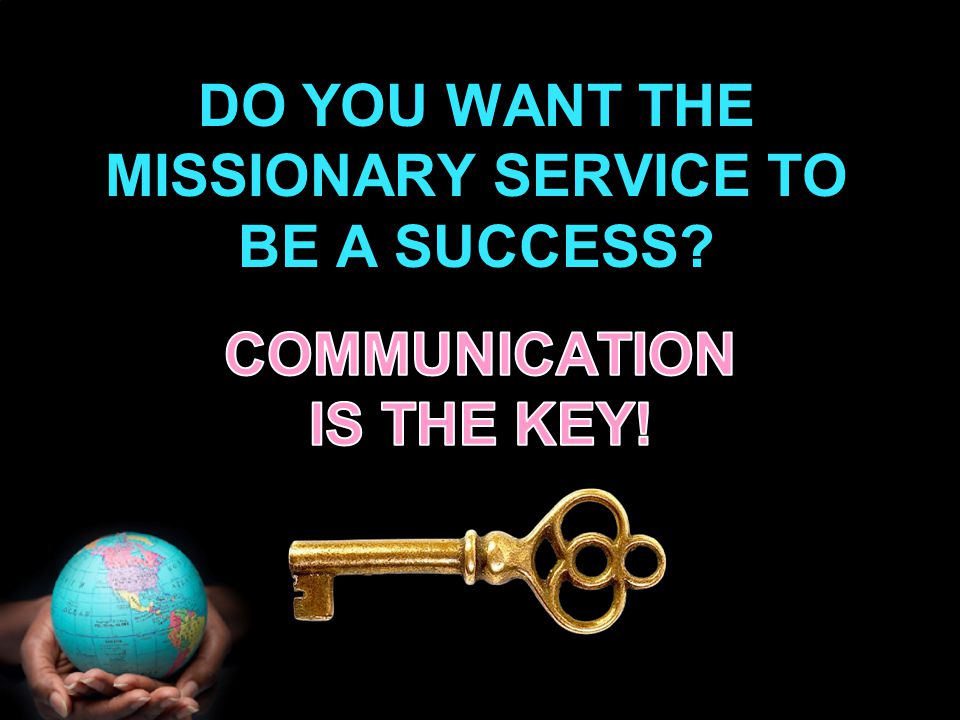DO YOU WANT THE MISSIONARY SERVICE TO BE A SUCCESS
