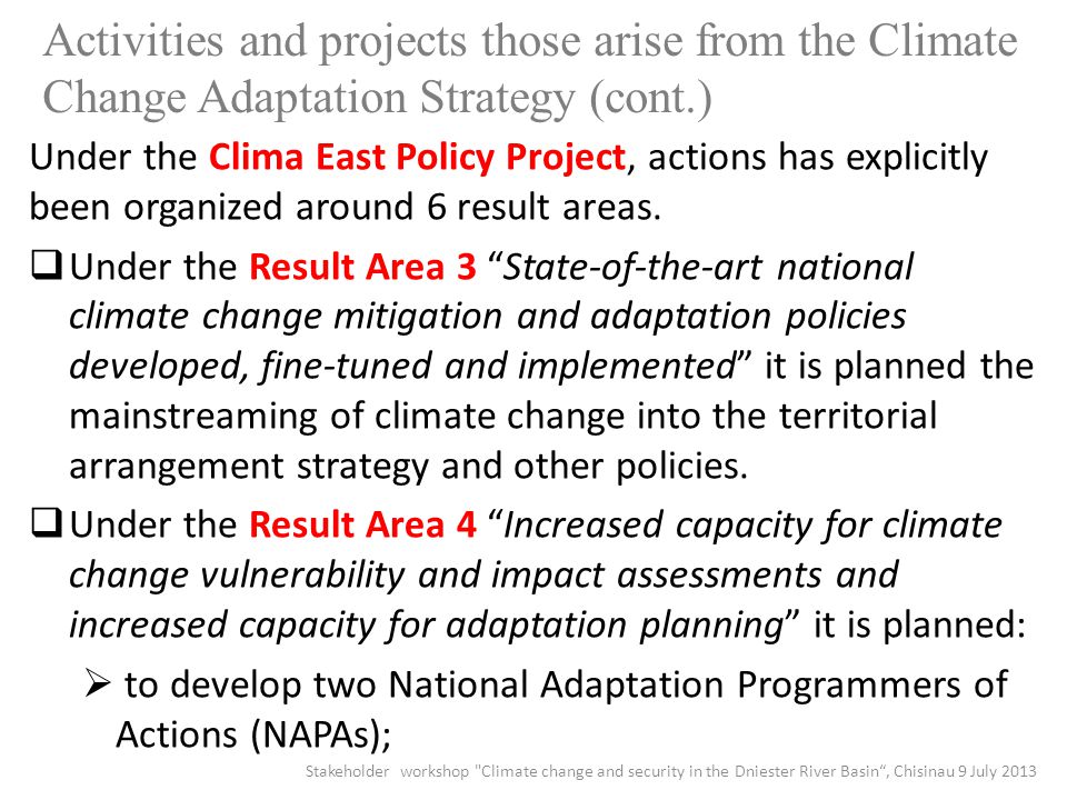 Activities and projects those arise from the Climate Change Adaptation Strategy (cont.) Under the Clima East Policy Project, actions has explicitly been organized around 6 result areas.