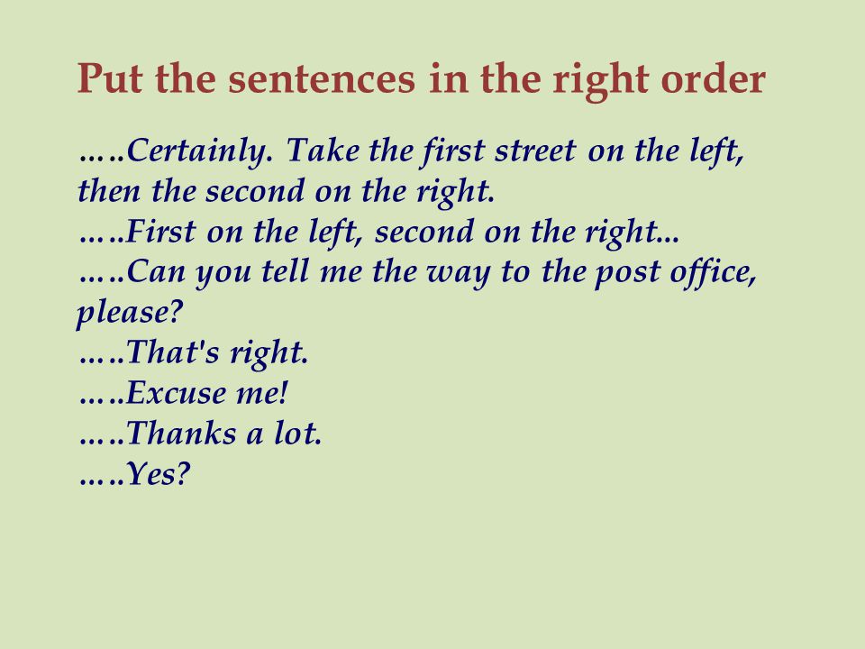 Put the sentences in the right order …..Certainly.