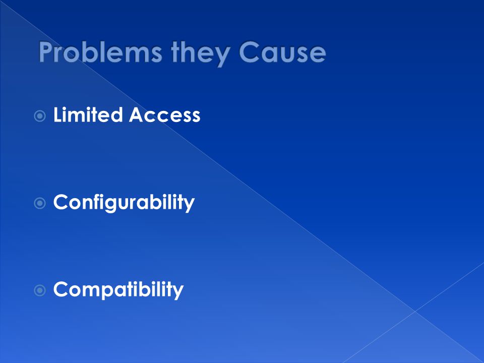 Limited Access  Configurability  Compatibility
