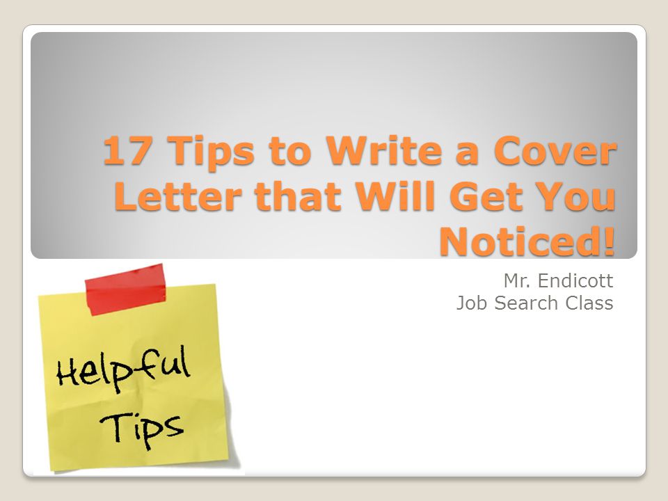 17 Tips to Write a Cover Letter that Will Get You Noticed! Mr. Endicott Job Search Class